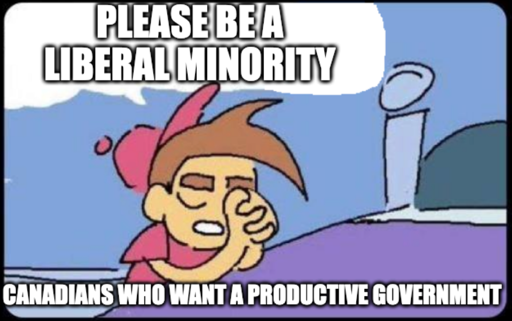 Timmy Praying "Please be a liberal minority" "Canadians who want a productive government"