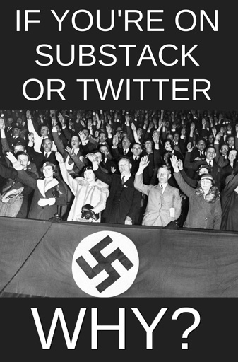 If you're on Substack or Twitter... why?