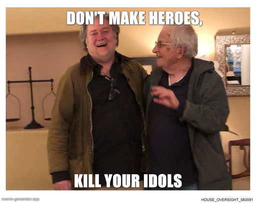 Picture of Steve Bannon with Noam Chomsky smiling together with caption "Don't make heros, kill your idols"