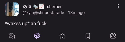 Toot from @xyla@shitpost.trade:

*wakes up* ah fuck